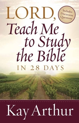 Lord, Teach Me to Study the Bible in 28 Days by Arthur, Kay