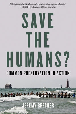 Save the Humans?: Common Preservation in Action by Brecher, Jeremy