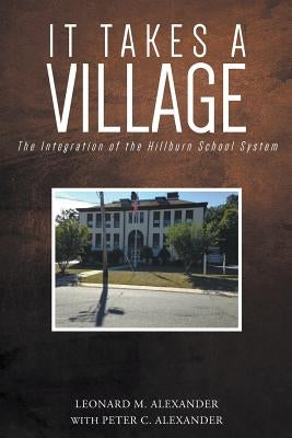 It Takes a Village: The Integration of the Hillburn School System by Alexander, Leonard M.