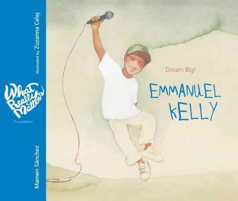 Emmanuel Kelly: Dream Big! by Sánchez, Mamen