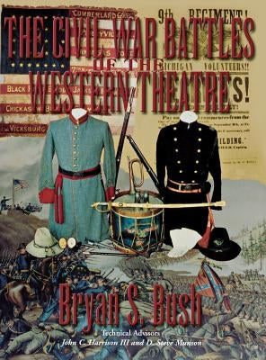 The Civil War Battles of the Western Theatre by Bush, Bryan S.