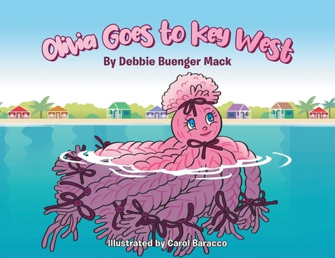 Olivia Goes to Key West by Mack, Debbie Buenger