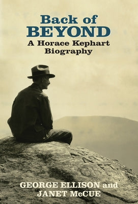 Back of Beyond a Horace Kephart Biography by Ellison, George