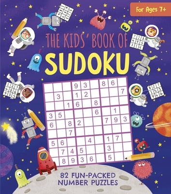 The Kids' Book of Sudoku: 82 Fun-Packed Number Puzzles by Tafuni, Gabriele