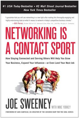 Networking Is a Contact Sport: How Staying Connected and Serving Others Will Help You Grow Your Business, Expand Your Influence -- Or Even Land Your by Sweeney, Joe