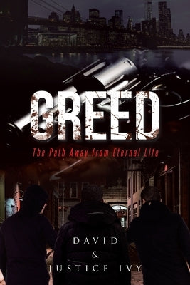 Greed: The Path Away from Eternal Life by Ivy, David