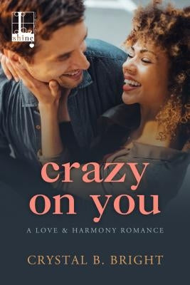 Crazy on You by Bright, Crystal B.