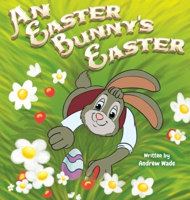 An Easter Bunny's Easter by Wade, Andrew