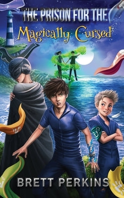 The Prison for the Magically Cursed by Perkins, Brett