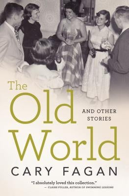 The Old World and Other Stories by Fagan, Cary