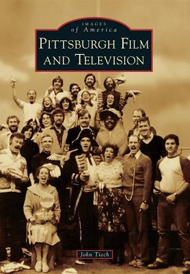 Pittsburgh Film and Television by Tiech, John
