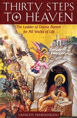Thirty Steps to Heaven: The Ladder of Divine Ascent for All Walks of Life by Papavassiliou, Vassilios