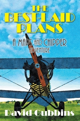 The Best-Laid Plans: A Maps and Chipper Adventure by Gubbins, David