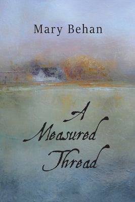 A Measured Thread by Behan, Mary