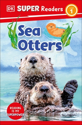 DK Super Readers Level 1 Sea Otters by Dk