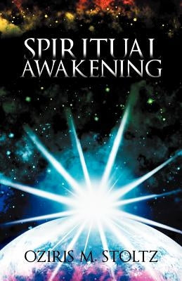 Spiritual Awakening by Stoltz, Oziris M.