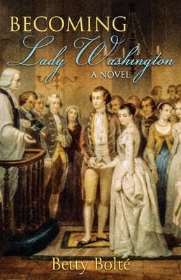 Becoming Lady Washington by Bolte, Betty